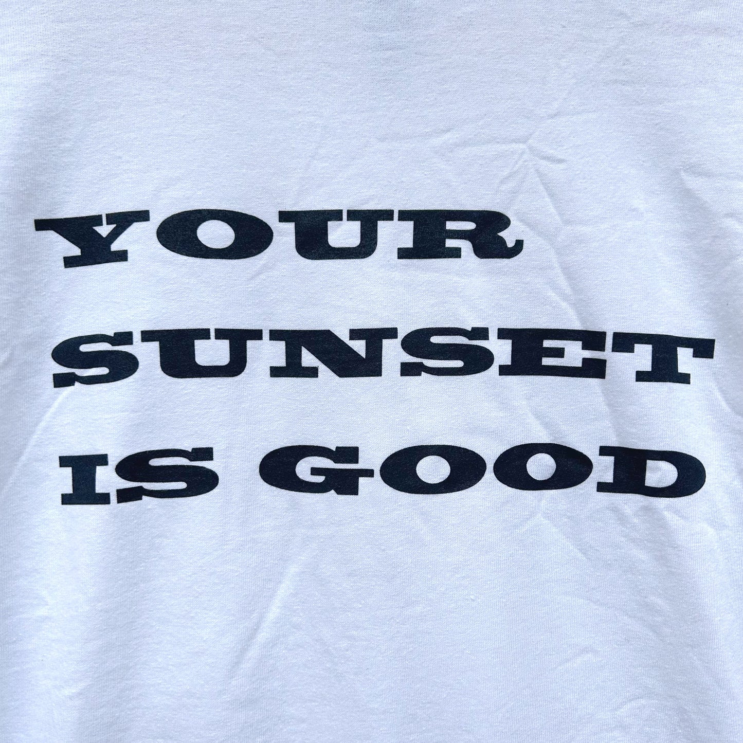 YOUR SUNSET IS GOOD Tee